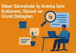 İhbar Süresinde İş Arama İzni: Kullanımı Süresi ve Ücret Detayları