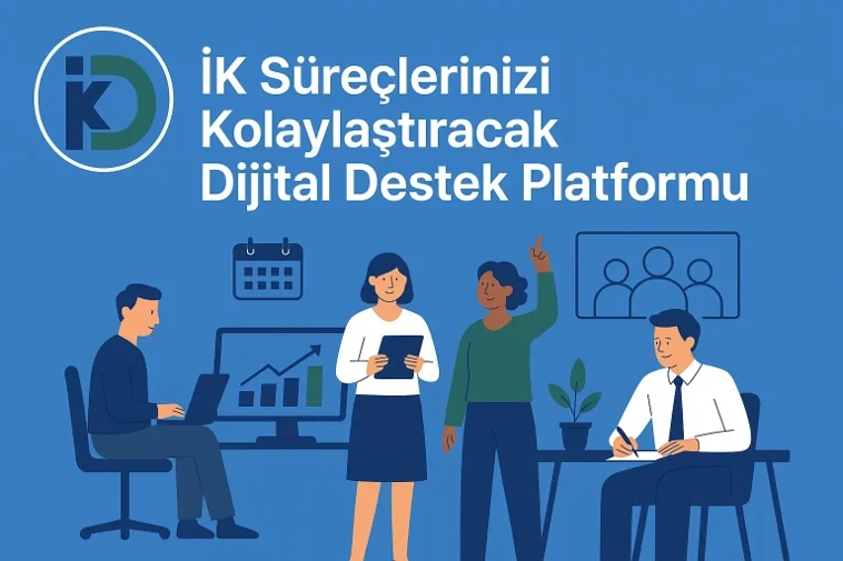 İK Süreçlerinizi Kolaylaştıracak Dijital Destek Platformu