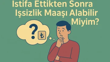 İstifa Ettikten Sonra İşsizlik Maaşı Alabilir Miyim?