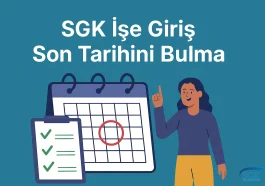 SGK İşe Giriş Son Tarihini Bulma
