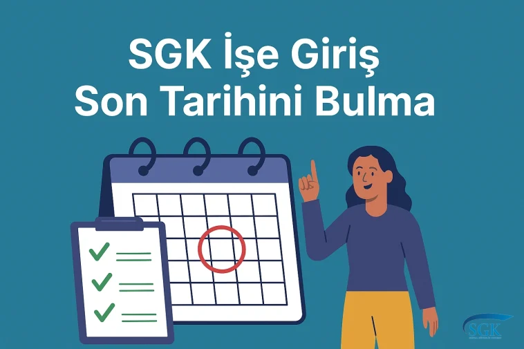 SGK İşe Giriş Son Tarihini Bulma