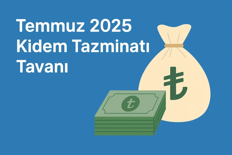 Temmuz 2025 Kıdem Tazminatı